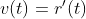 v(t)=r'(t)