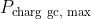 P_{\text {charg gc, max }}